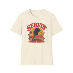 SERVIN' T-shirt