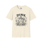 DINK & DESTROY T-shirt