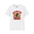 SERVIN' T-shirt